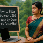 How to Get Microsoft 365 Groups Filtered by Owner Using PowerShell