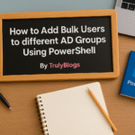 How to Add Bulk Users to different AD Groups Using PowerShell – TrulyBlogs