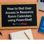 How to check user access in resource room calendars using PowerShell – Office 365 calendar permissions guide - Truly Blogs