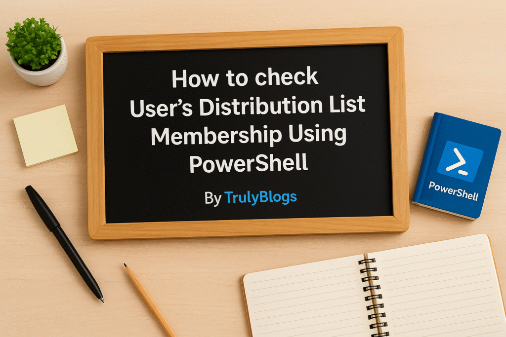 How to check User’s Distribution List Membership Using PowerShell – TrulyBlogs
