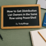 How to export distribution list owners in the same row using PowerShell – TrulyBlogs feature image