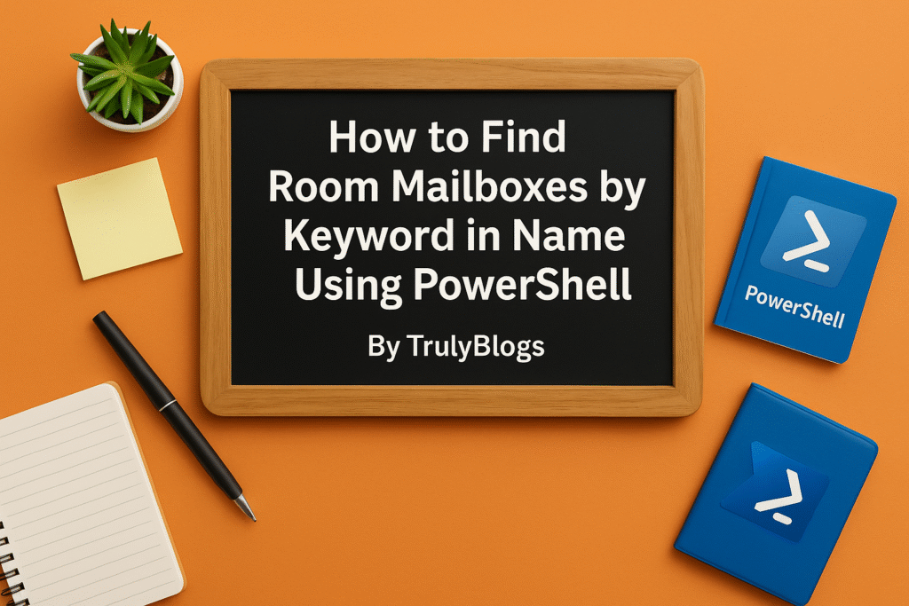 How to Find Room Mailboxes by Keyword in Name Using PowerShell – TrulyBlogs