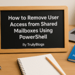 How to remove user access from shared mailboxes using PowerShell – TrulyBlogs featured image